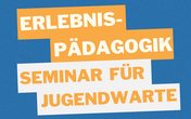 Erlebnispädagogik für Jugendfeuerwehrwarte