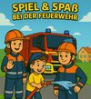 Spiel und Spaß bei der Feuerwehr