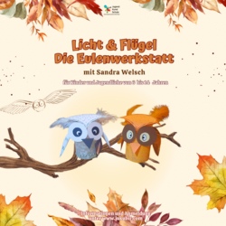 Licht & Flügel- Die Eulenwerkstatt mit Sandra Welsch
