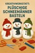 Kreativwerkstatt - Weihnachtliches Basteln - "Plüschige Schneemänner"