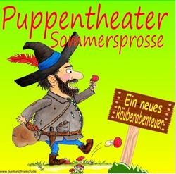Puppentheater Sommersprosse "Der Goldschatz in der Mühle" - ein neues Räuberabenteuer