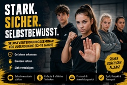 Stark. Sicher. Selbstbewusst. &ndash; Selbstbehauptungs- und Selbstverteidigungsseminar f&uuml;r Jugendliche