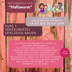Holzw&uuml;rmer-Werkstatt KURS 1: Verzaubertes Holzspielzeug herstellen 