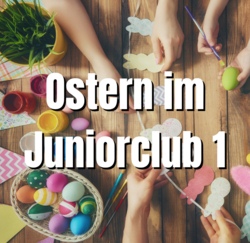 Ostern im Juniorclub 1