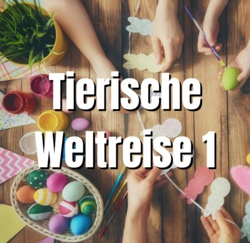 "Tierische Weltreise 1" Spiel und Spaß im Kindertreff