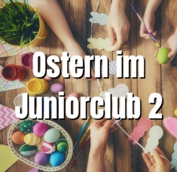 Ostern im Juniorclub 2