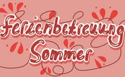 Ferienbetreuung 2. FeWo Sommer 2025 - Ganztags im New Komma