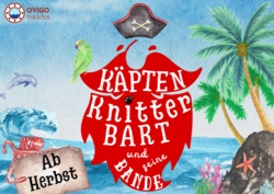 OVIGO Theater: Käpten Knitterbart und seine Bande (Nachholtermin)