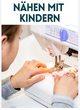 Steffi näht mit Kindern