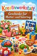 Kreativwerkstatt -Geschenke f&uuml;r Mutter- und Vatertag - Gruppe 1