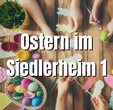Ostern im Siedlerheim 1