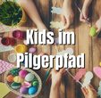 Kids im Pilgerpfad Ostern