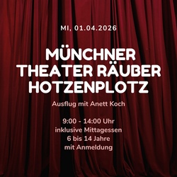 Ausflug M&uuml;nchner Theater R&auml;uber Hotzenplotz mit Anett Koch inkl. Mittagessen