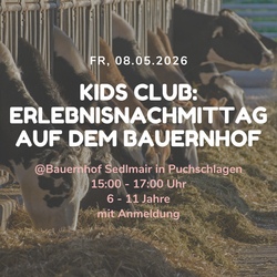 KIDS CLUB - Erlebnisnachmittag auf dem Bauernhof Sedlmair
