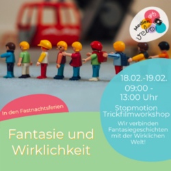 Fantasie und Wirklichkeit - Trickfilmworkshop mit Figuren