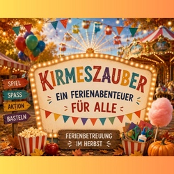 Herbstferienbetreuung- Woche 1, Kirmeszauber &ndash; ein Ferienabenteuer f&uuml;r alle!