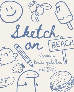 Sketch on - Keramik kreativ gestalten