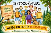 Outdoorkids - ein spannendes Wald-Abenteuer