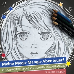 ZUSATZ-Kurs - Meine Mega Manga-Abenteuer! - Mangas zeichnen f&uuml;r Anf&auml;nger