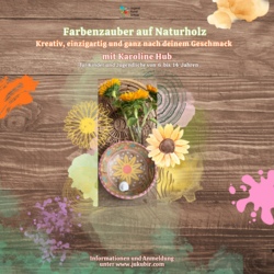 Farbenzauber auf Naturholz-kreativ,einzigartig und ganz nach deinem Geschmack mit Karoline Hub