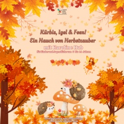 K&uuml;rbis, Igel & Feen! Ein Hauch von Herbstzauber mit Karoline Hub