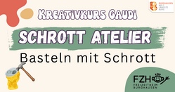 Kreativkurs Gaudi - Schrott Atelier 1