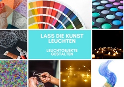 Lass die Kunst leuchten! Leuchtobjekte gestalten